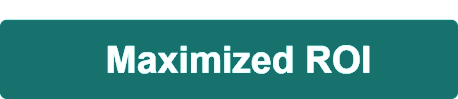 Maximized ROI
